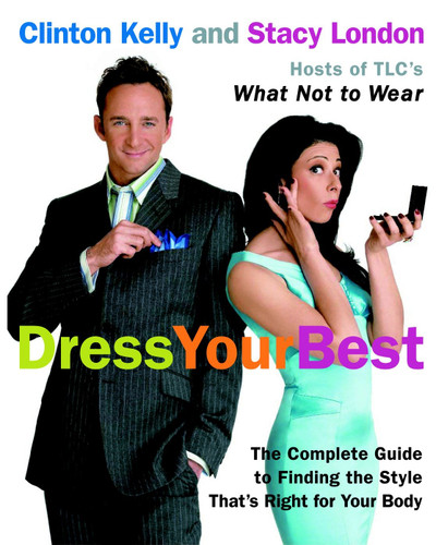 Dress Your Best: The Complete Guide to Finding the Style That's Right for Your Body book cover by Clinton Kelly, Stacy London