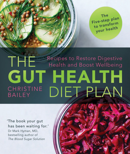 The Gut Health Diet Plan: Recipes to Restore Digestive Health and Boost Wellbeing book cover by Christine Bailey
