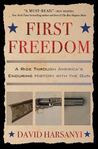 First Freedom: A Ride Through America's Enduring History with the Gun book cover by David Harsanyi