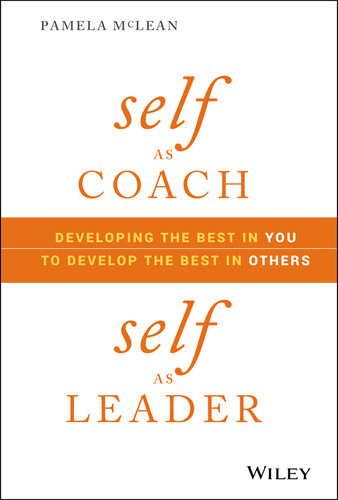 Self as Coach, Self as Leader: Developing the Best in You to Develop the Best in Others book cover by Pamela McLean
