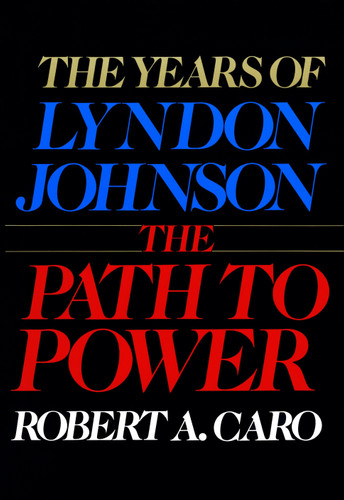 The Path to Power: The Years of Lyndon Johnson I (The Years of Lyndon Johnson) book cover by Robert A. Caro