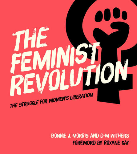 The Feminist Revolution: The Struggle for Women's Liberation book cover by Bonnie J. Morris, D-M Withers