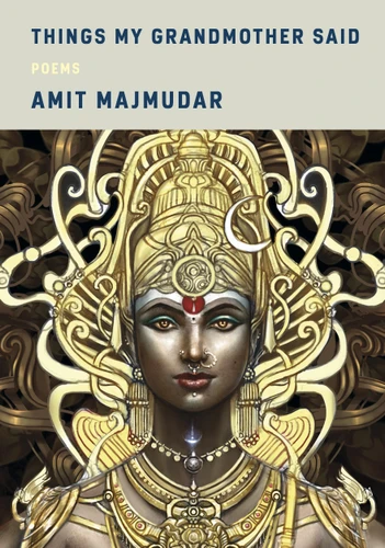 Things My Grandmother Said: Poems book cover by Amit Majmudar