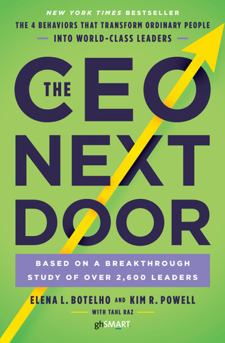 The CEO Next Door: The 4 Behaviors that Transform Ordinary People into World-Class Leaders book cover by Elena L. Botelho, Kim R. Powell, Tahl Raz