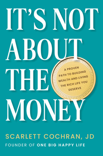 It's Not About the Money: A Proven Path to Building Wealth and Living the Rich Life You Deserve book cover by Scarlett Cochran