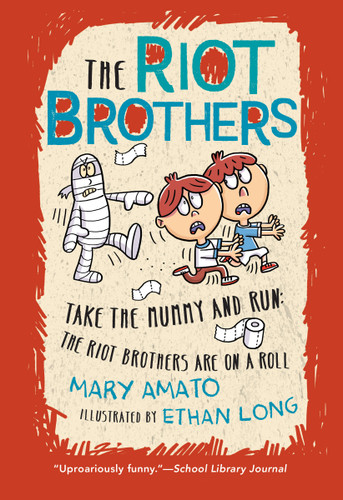 Take the Mummy and Run: The Riot Brothers Are on a Roll (The Riot Brothers) book cover by Mary Amato
