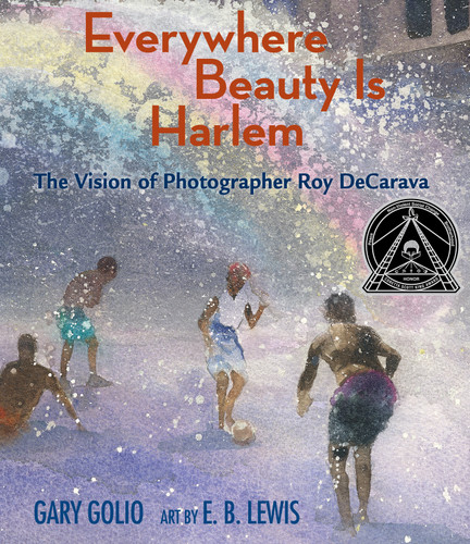 Everywhere Beauty Is Harlem: The Vision of Photographer Roy DeCarava book cover by Gary Golio