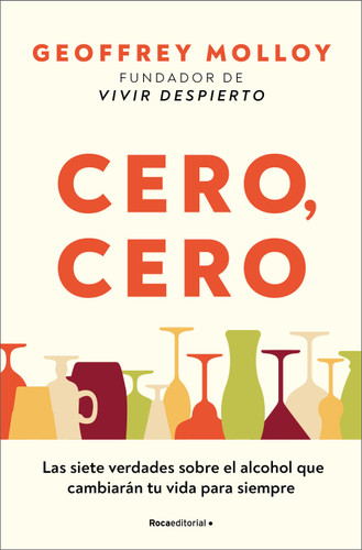 Cero, cero: Las siete verdades sobre el alcohol que cambiarán tu vida para siempre / Zero, Zero book cover by Geoffrey Molloy
