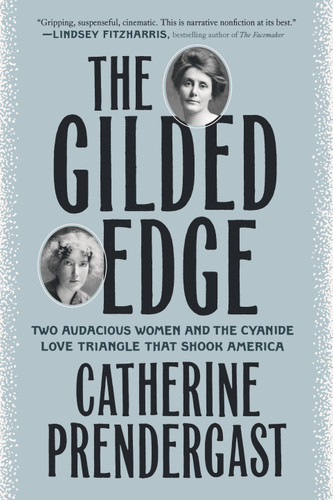 The Gilded Edge: Two Audacious Women and the Cyanide Love Triangle That Shook America book cover by Catherine Prendergast