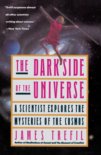 The Dark Side of the Universe: A Scientist Explores the Mysteries of the Cosmos book cover by James Trefil