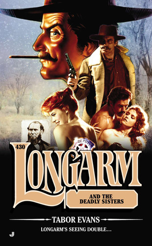 Longarm #430: Longarm and the Deadly Sisters (Longarm) book cover by Tabor Evans