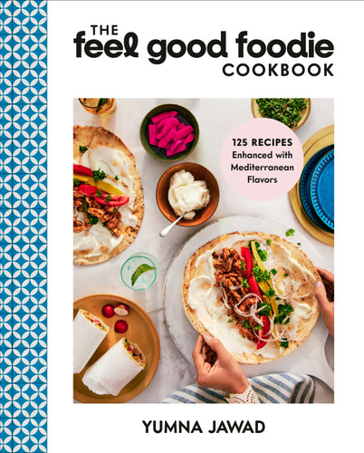 The Feel Good Foodie Cookbook: 125 Recipes Enhanced with Mediterranean Flavors book cover by Yumna Jawad