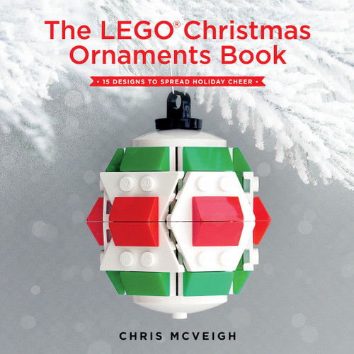 The LEGO® Christmas Ornaments Book: 15 Designs to Spread Holiday Cheer book cover by Chris Mcveigh