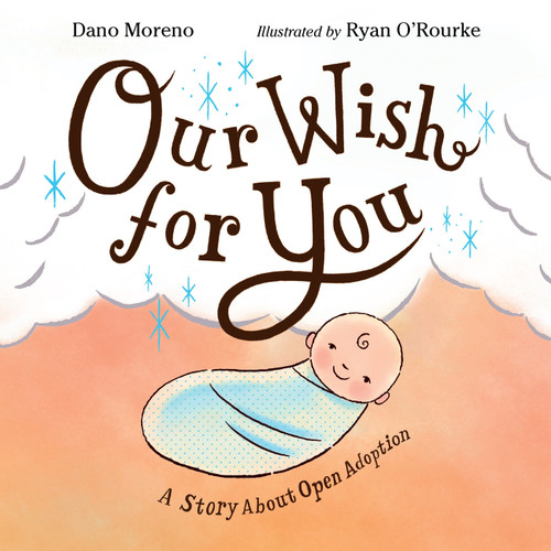Our Wish for You: A Story About Open Adoption book cover by Dano Moreno