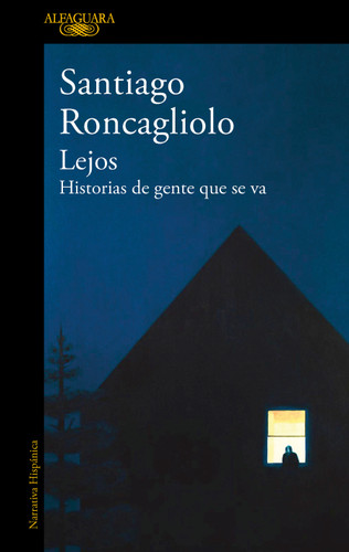 Lejos. Historias de gente que se va / Far Away. Stories of People Who Leave book cover by Santiago Roncagliolo