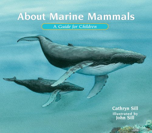 About Marine Mammals: A Guide for Children (Educational Science Book About Whales, Dolphins, Polar Bears & More for STEM Learning) (About. . .) book cover by Cathryn Sill