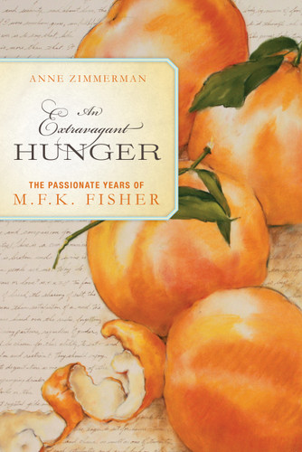 An Extravagant Hunger: The Passionate Years of M.F.K. Fisher book cover by Anne Zimmerman