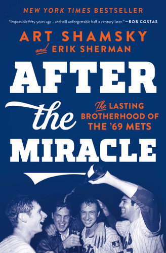 After the Miracle: The Lasting Brotherhood of the '69 Mets book cover by Art Shamsky, Erik Sherman