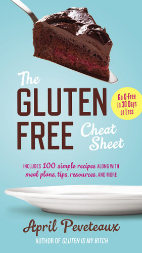 The Gluten-Free Cheat Sheet: Go G-Free in 30 Days or Less book cover by April Peveteaux