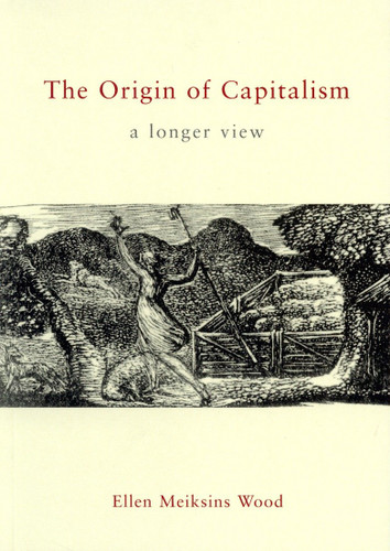 The Origin of Capitalism: A Longer View book cover by Ellen Meiksins Wood