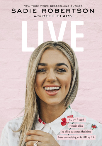 Live: remain alive, be alive at a specified time, have an exciting or fulfilling life book cover by Sadie Robertson Huff