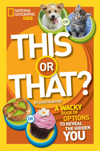 This or That?: The Wacky Book of Choices to Reveal the Hidden You (NGK This or That?) book cover by Crispin Boyer