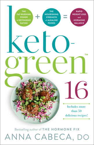 Keto-Green 16: The Fat-Burning Power of Ketogenic Eating + The Nourishing Strength of Alkaline Foods = Rapid Weight Loss and Hormone Balance book cover by Anna Cabeca, DO, OBGYN, FACOG