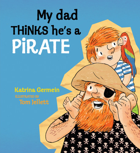 My Dad Thinks He's a Pirate book cover by Katrina Germein