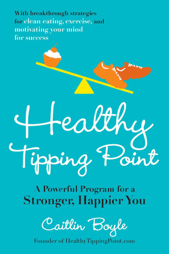 Healthy Tipping Point: A Powerful Program for a Stronger, Happier You book cover by Caitlin Boyle