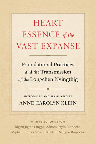 Heart Essence of the Vast Expanse: Foundational Practices and the Transmission of the Longchen Nyingthig book cover by Anne Carolyn Klein
