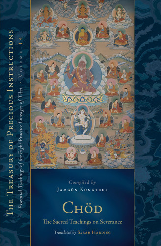 Chod: The Sacred Teachings on Severance: Essential Teachings of the Eight Practice Lineages of Tibet, Volume 14 (The Treasury of Precious Instructions) (The Treasury of Precious Instructions) book cover by Jamgon Kongtrul Lodro Taye