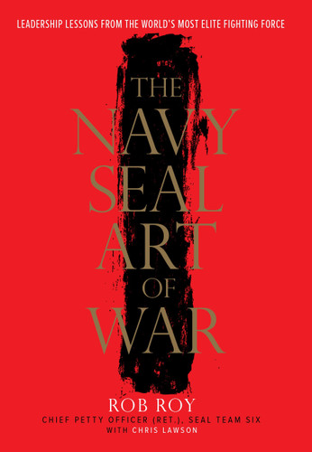 The Navy SEAL Art of War: Leadership Lessons from the World's Most Elite Fighting Force book cover by Rob Roy, Chris Lawson