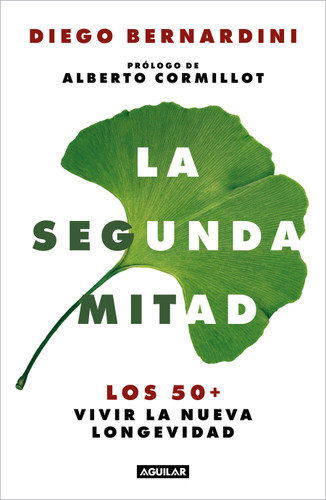 La segunda mitad: Los 50+ vivir la nueva longevidad / The Second Half: The 50s+ and the New Longevity book cover by Diego Bernardini