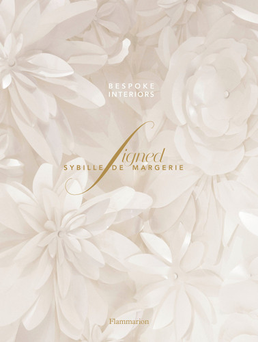 Signed Sybille de Margerie: Bespoke Interiors book cover by Laure Verchère, Sybille De Margerie