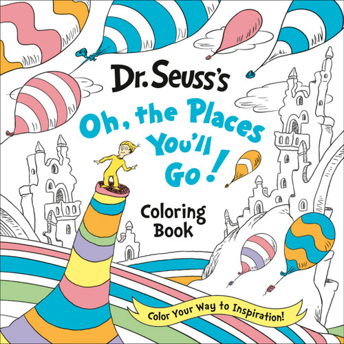 Dr. Seuss's Oh, the Places You'll Go! Coloring Book: Color Your Way to Inspiration! (Dr. Seuss Coloring Books for Adults and Kids) book cover by Random House