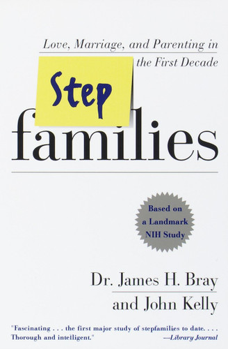 Stepfamilies: Love, Marriage, and Parenting in the First Decade book cover by James H. Bray, John Kelly