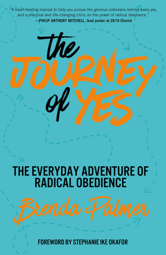 The Journey of Yes: The Everyday Adventure of Radical Obedience book cover by Brenda Palmer