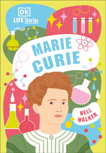 DK Life Stories Marie Curie (DK Life Stories) book cover by Nell Walker