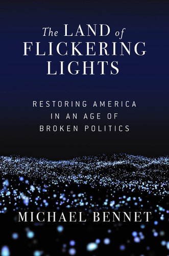 The Land of Flickering Lights: Restoring America in an Age of Broken Politics Cover