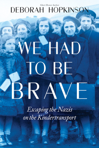 We Had to Be Brave: Escaping the Nazis on the Kindertransport (Scholastic Focus) book cover by Deborah Hopkinson