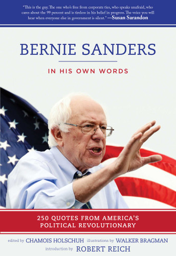 Bernie Sanders: In His Own Words: 250 Quotes from America's Political Revolutionary book cover by 