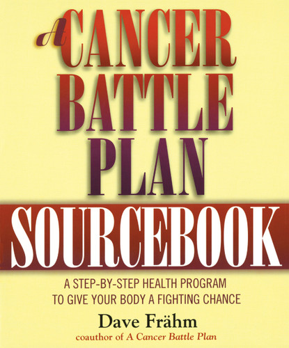 A Cancer Battle Plan Sourcebook: A Step-by-Step Health Program to Give Your Body a Fighting Chance book cover by David J. Frähm