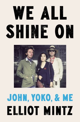 We All Shine On: John, Yoko, and Me book cover by Elliot Mintz
