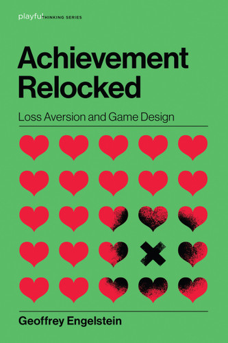 Achievement Relocked: Loss Aversion and Game Design (Playful Thinking) book cover by Geoffrey Engelstein