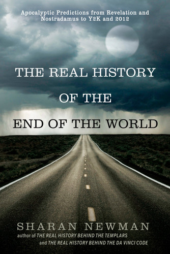 The Real History of the End of the World: Apocalyptic Predictions from Revelation and Nostradamus to Y2K and 2012 book cover by Sharan Newman
