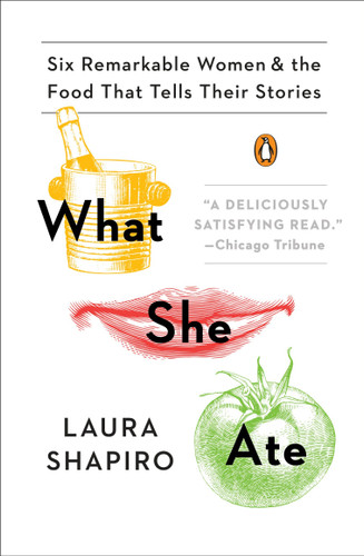 What She Ate: Six Remarkable Women and the Food That Tells Their Stories book cover by Laura Shapiro