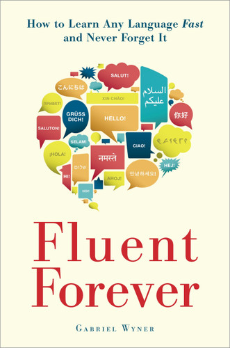 Fluent Forever: How to Learn Any Language Fast and Never Forget It book cover by Gabriel Wyner