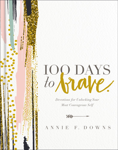 100 Days to Brave: Devotions for Unlocking Your Most Courageous Self (A 100-Day Devotional) – The Perfect Christian Graduation Gift to Celebrate Your Grad [9780310089629]