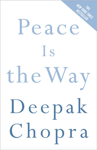 Peace Is the Way: Bringing War and Violence to an End book cover by Deepak Chopra, M.D.
