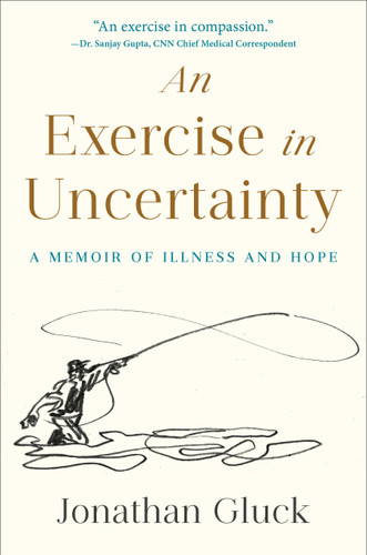 An Exercise in Uncertainty: A Memoir of Illness and Hope book cover by Jonathan Gluck